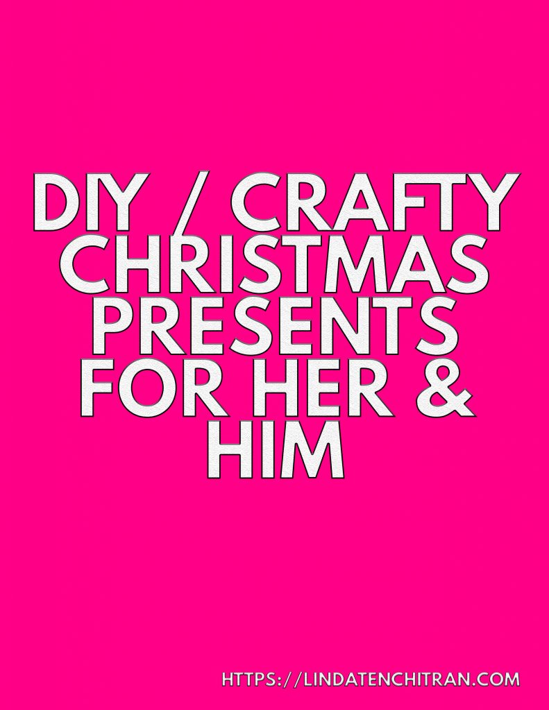DIY/Crafty Gifts For Her & Him