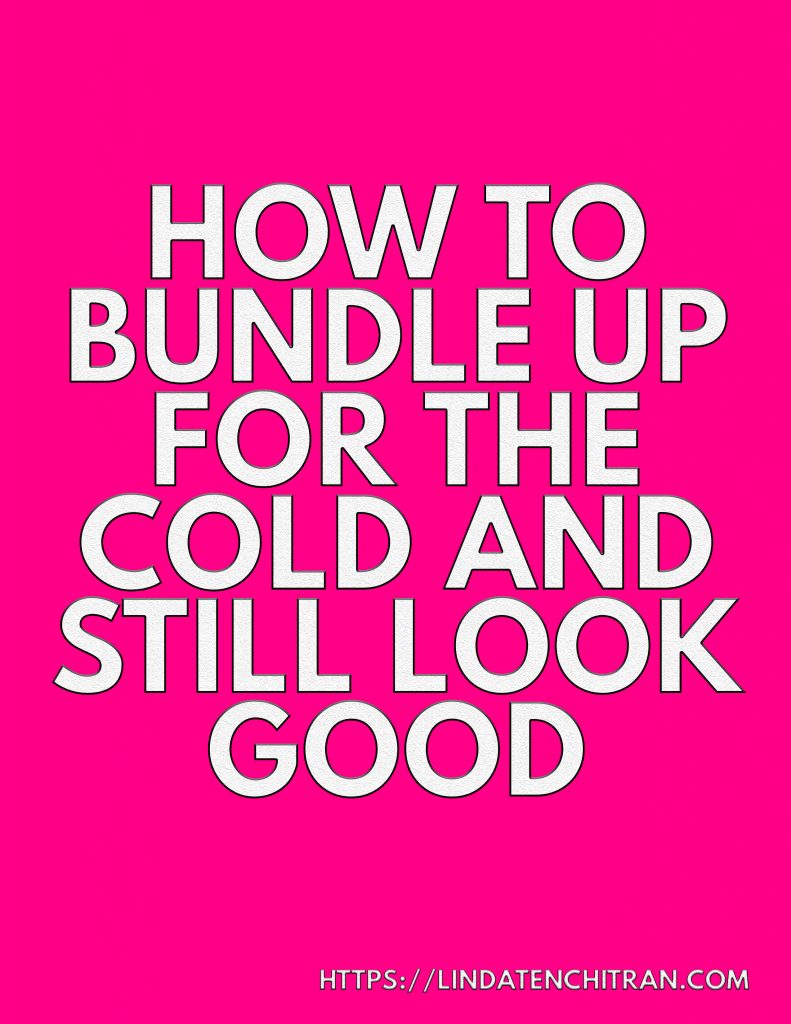 How To Bundle Up For the Cold and Still Look Good